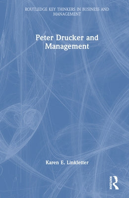 Peter Drucker and Management by Linkletter, Karen E.