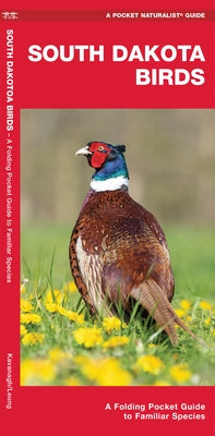 South Dakota Birds: A Folding Pocket Guide to Familiar Species by Kavanagh, James
