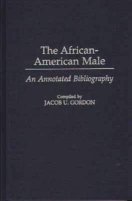 The African-American Male: An Annotated Bibliography by Gordon, Jacob