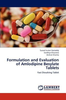 Formulation and Evaluation of Amlodipine Besylate Tablets by Vasireddy, Suneel Kumar