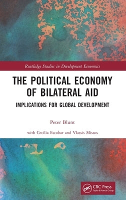 The Political Economy of Bilateral Aid: Implications for Global Development by Blunt, Peter