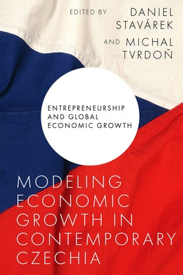 Modeling Economic Growth in Contemporary Czechia by Stavárek, Daniel