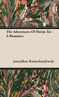 The Adventures of Hatim Tai - A Romance by Ramachandraraji, Janardhan