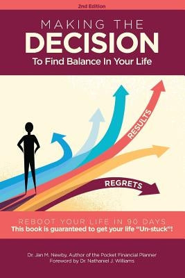 Making The Decision Reboot Your Life In 90 Days!: To Find Balance In Your Life by Newby, Jan M.