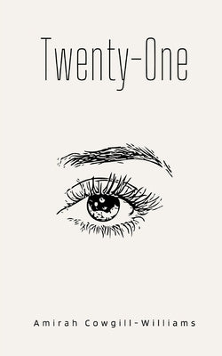 Twenty-One by Cowgill-Williams, Amirah