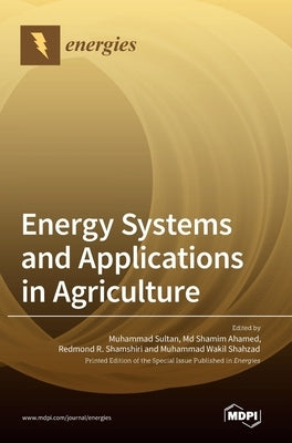 Energy Systems and Applications in Agriculture by Sultan, Muhammad