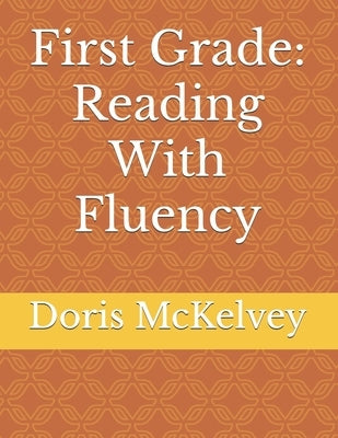 First Grade: Reading With Fluency by McKelvey, Doris