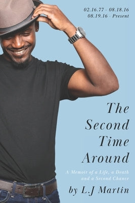 The Second Time Around: A Memoir of A Life, A Death and A Second Chance by Martin, L. J.