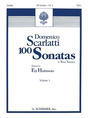 100 Sonatas - Volume 3 (Sonata 68, K445 - Sonata 100, K551): Piano Solo by Scarlatti, Domenico