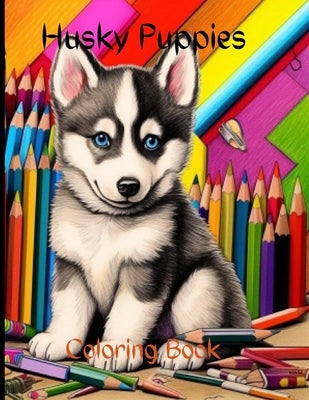 Husky Puppies Coloring Book: Husky Puppies Coloring Book by Jayne, Cassandra