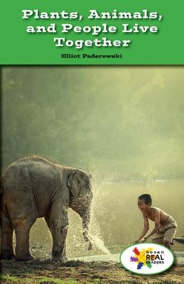 Plants, Animals, and People Live Together by Paderewski, Elliot
