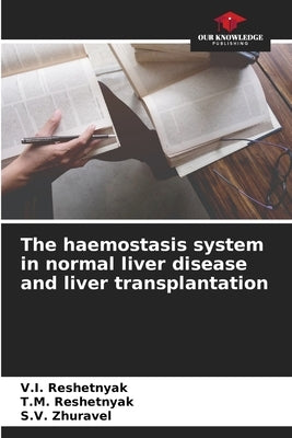 The haemostasis system in normal liver disease and liver transplantation by Reshetnyak, V. I.