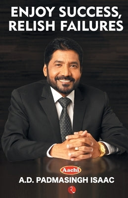 Enjoy Success, Relish Failures by Singh, Padma a. D.