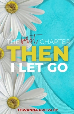 The First Chapter Then I Let Go by Pressley, Towanna