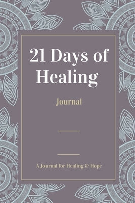 21 Days of Healing by Rojas'lopez, Isabel