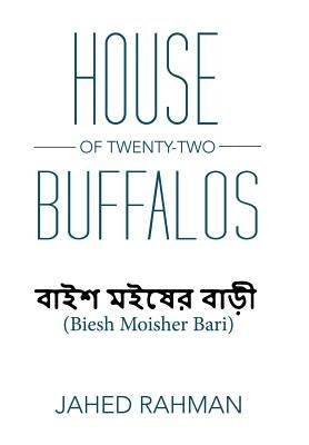 House of Twenty-Two Buffalos by Rahman, Jahed