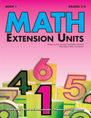 Math Extension Units: Book 1, Grades 2-3 by Leimbach, Judy