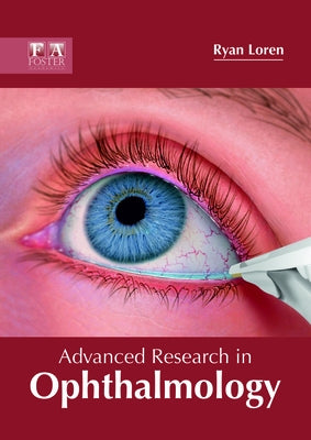 Advanced Research in Ophthalmology by Loren, Ryan