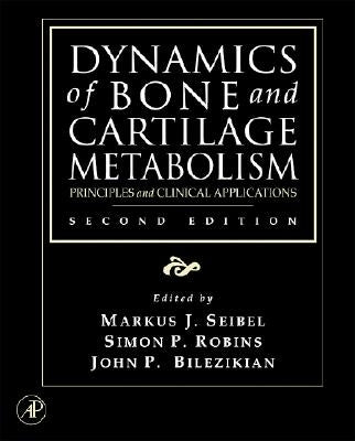 Dynamics of Bone and Cartilage Metabolism: Principles and Clinical Applications by Seibel, Markus J.