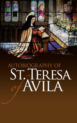 Autobiography of St. Teresa of Avila by St Teresa of Avila