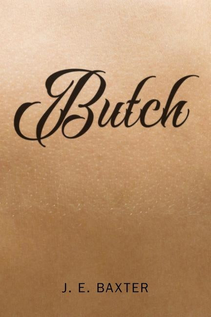 Butch by Baxter, J. E.