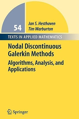Nodal Discontinuous Galerkin Methods: Algorithms, Analysis, and Applications by Hesthaven, Jan S.