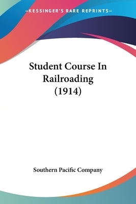 Student Course In Railroading (1914) by Southern Pacific Company