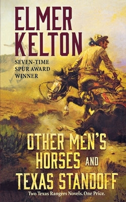 Other Men's Horses and Texas Standoff: Two Texas Rangers Novels by Kelton, Elmer