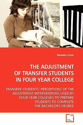 The Adjustment of Transfer Students in Four Year College by Linton, Maureen