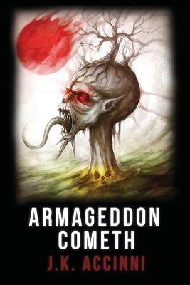 Armgeddon Cometh by Accinni, J. K.
