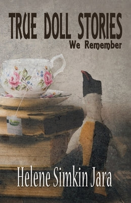 True Doll Stories We Remember by Simkin Jara, Helene