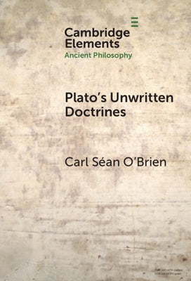Plato's Unwritten Doctrines by O'Brien, Carl Séan