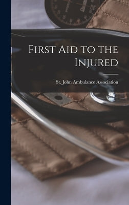 First aid to the Injured by St John Ambulance Association