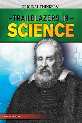 Trailblazers in Science by Moore, Peter