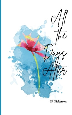 All the Days After by Nickerson, Jf