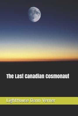 The Last Canadian Cosmonaut by Verner, Lighthouse Dann