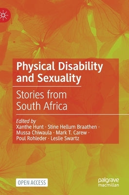 Physical Disability and Sexuality: Stories from South Africa by Hunt, Xanthe