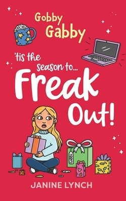 Gobby Gabby 'Tis the Season to... Freak Out by Lynch, Janine
