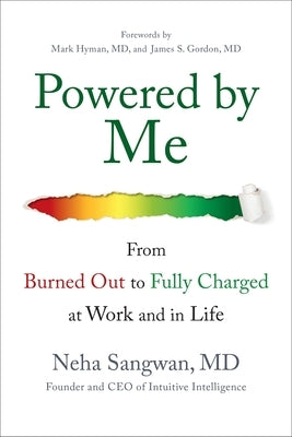 Powered by Me: From Burned Out to Fully Charged at Work and in Life by Sangwan, Neha