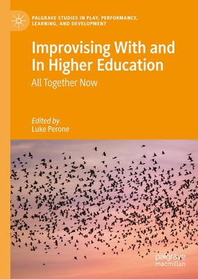 Improvising with and in Higher Education: All Together Now by Perone, Luke