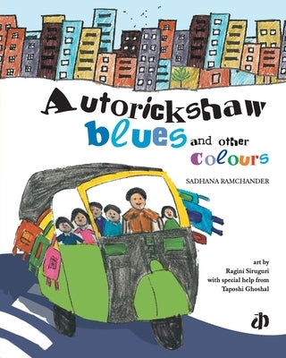 Autorickshaw Blues and Other Colours by Ramchander, Sadhana