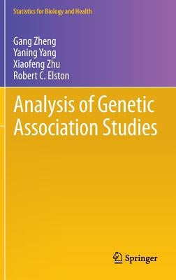 Analysis of Genetic Association Studies by Zheng, Gang