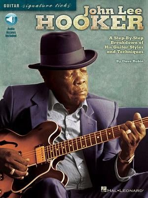 John Lee Hooker: A Step-By-Step Breakdown of His Guitar Styles and Techniques [With CD (Audio)] by Rubin, Dave