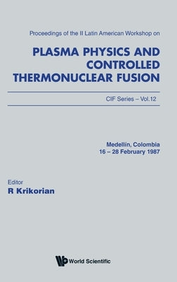 Plasma Physics and Controlled Thermonuclear Fusion - Proceedings of the II Latin American Workshop by Krikorian, Ricardo
