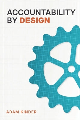 Accountability by Design by Kinder, Adam Lee