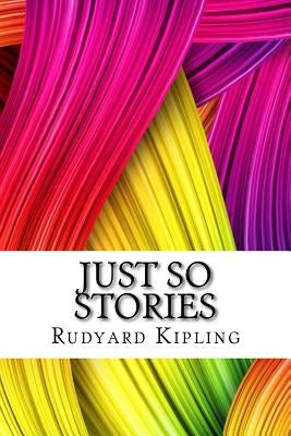 Just So Stories by Kipling, Rudyard