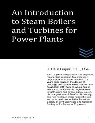 An Introduction to Boilers and Turbines for Power Plants by Guyer, J. Paul