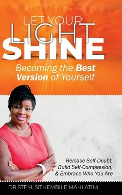 Let Your Light Shine by Mahlatini, Drstem Sithembile