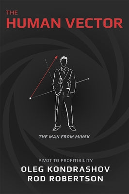 The Human Vector: Pivot to Profitability by Kondrashov, Oleg