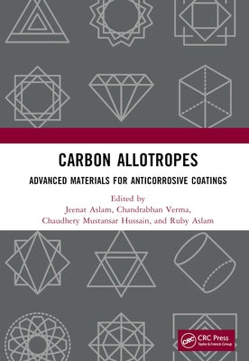 Carbon Allotropes: Advanced Materials for Anticorrosive Coatings by Aslam, Jeenat